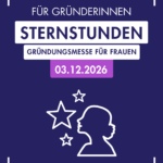 Sternstunden für Gründerinnen - Gründungsmesse für Frauen